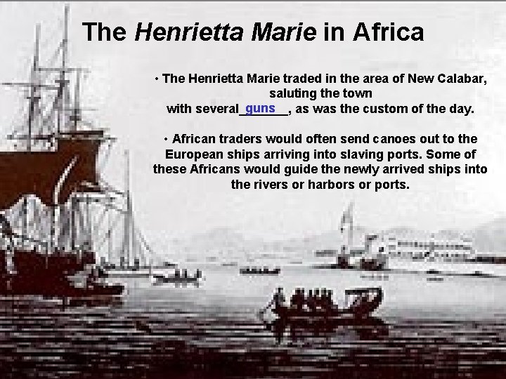 The Henrietta Marie in Africa • The Henrietta Marie traded in the area of