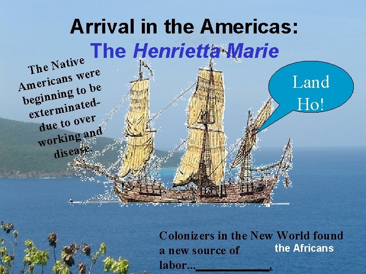 Arrival in the Americas: The Henrietta Marie e tiv a The N were s