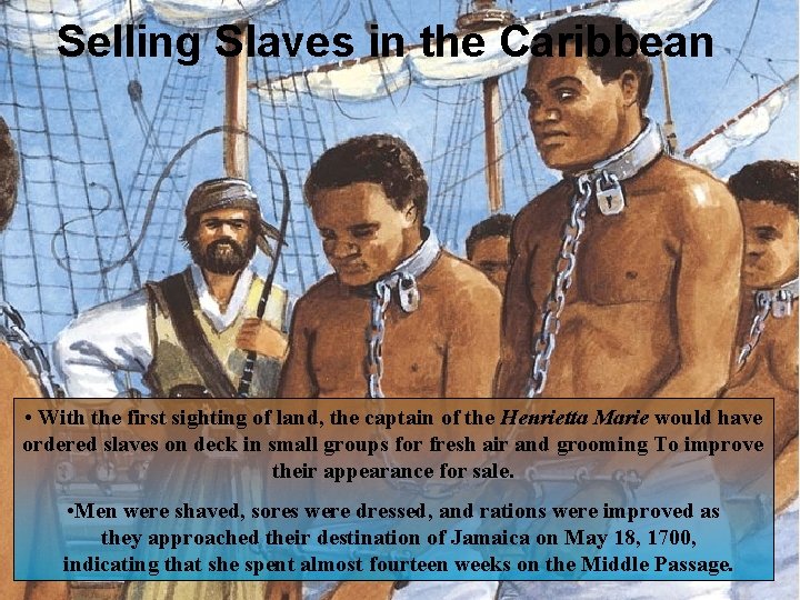 Selling Slaves in the Caribbean • With the first sighting of land, the captain