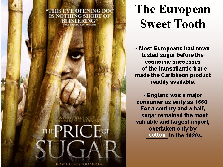 The European Sweet Tooth • Most Europeans had never tasted sugar before the economic