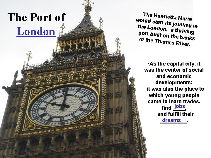 The Port of London The Henrie tta Marie would star t its journe y