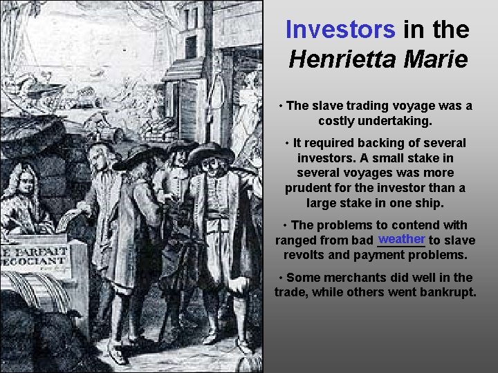 Investors in the Henrietta Marie • The slave trading voyage was a costly undertaking.