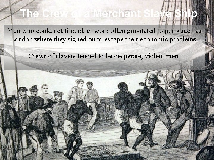 The Crew of a Merchant Slave Ship Men who could not find other work