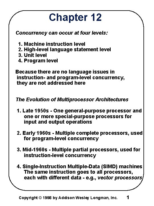 Chapter 12 Concurrency can occur at four levels: 1. Machine instruction level 2. High-level