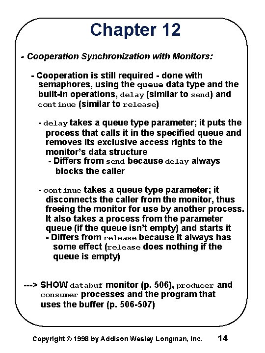 Chapter 12 - Cooperation Synchronization with Monitors: - Cooperation is still required - done