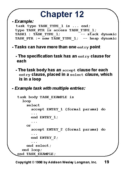 - Example: Chapter 12 task type TASK_TYPE_1 is. . . end; type TASK_PTR is