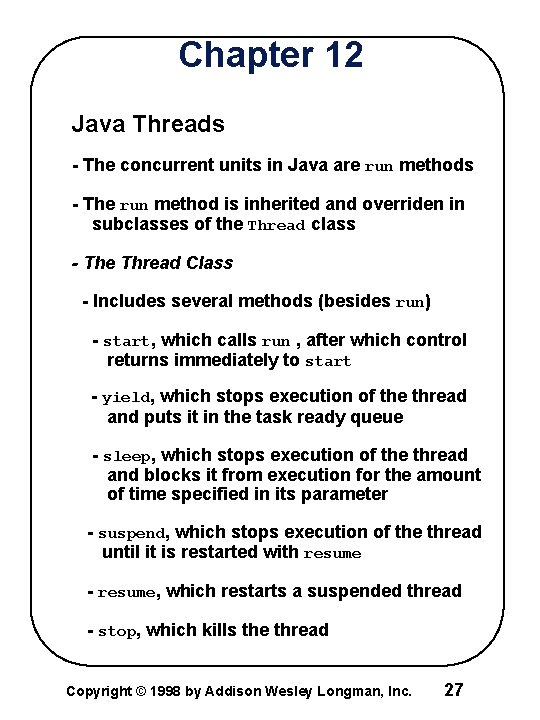 Chapter 12 Java Threads - The concurrent units in Java are run methods -