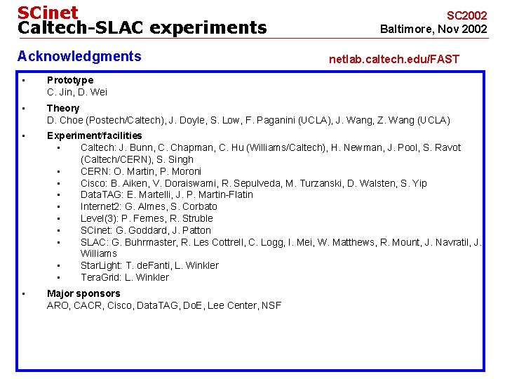 SCinet Caltech-SLAC experiments Acknowledgments SC 2002 Baltimore, Nov 2002 netlab. caltech. edu/FAST • Prototype