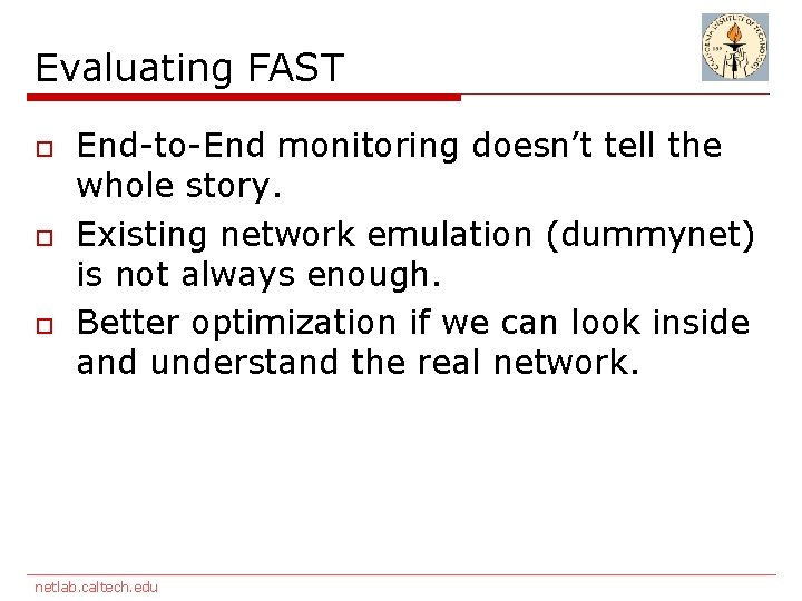 Evaluating FAST o o o End-to-End monitoring doesn’t tell the whole story. Existing network