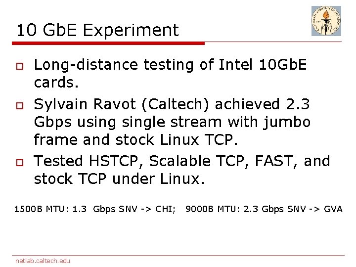 10 Gb. E Experiment o o o Long-distance testing of Intel 10 Gb. E