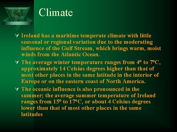 Climate Ú Ireland has a maritime temperate climate with little seasonal or regional variation