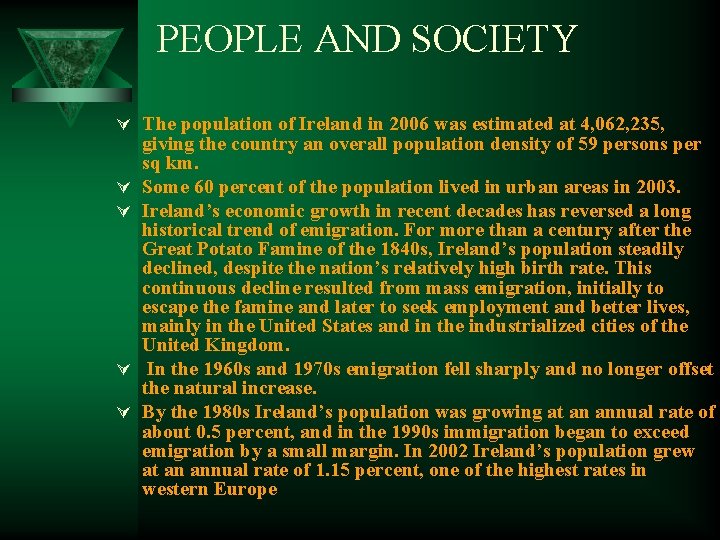 PEOPLE AND SOCIETY Ú The population of Ireland in 2006 was estimated at 4,