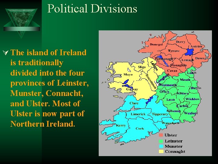 Political Divisions Ú The island of Ireland is traditionally divided into the four provinces