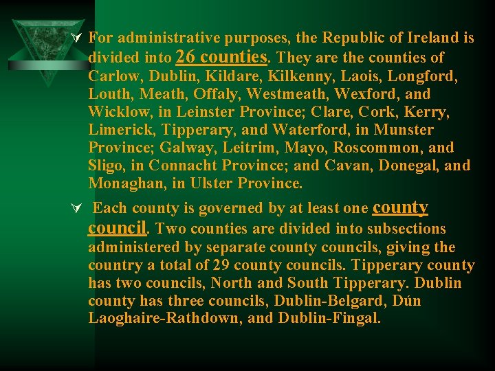 Ú For administrative purposes, the Republic of Ireland is divided into 26 counties. They