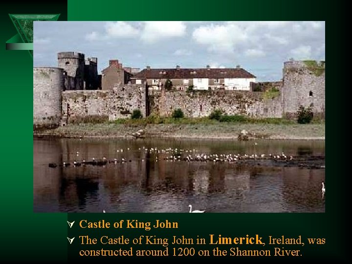 Ú Castle of King John Ú The Castle of King John in Limerick, Ireland,