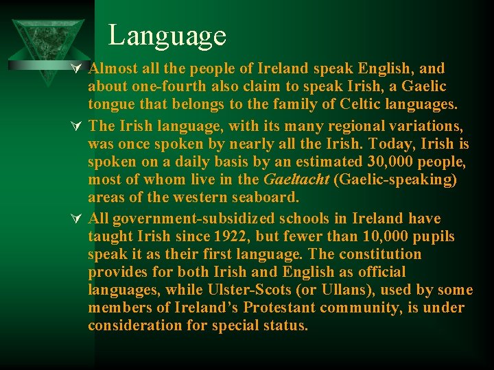 Language Ú Almost all the people of Ireland speak English, and about one-fourth also