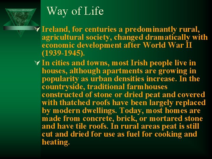 Way of Life Ú Ireland, for centuries a predominantly rural, agricultural society, changed dramatically