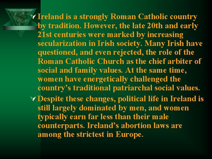Ú Ireland is a strongly Roman Catholic country by tradition. However, the late 20