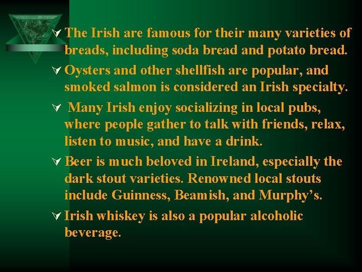 Ú The Irish are famous for their many varieties of breads, including soda bread