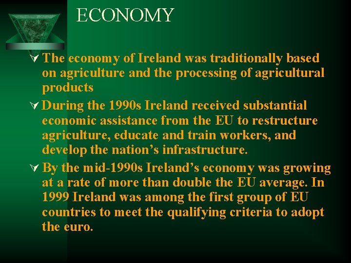 ECONOMY Ú The economy of Ireland was traditionally based on agriculture and the processing