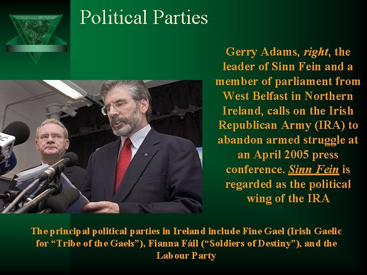 Political Parties Gerry Adams, right, the leader of Sinn Fein and a member of