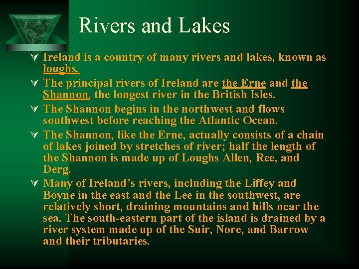 Rivers and Lakes Ú Ireland is a country of many rivers and lakes, known