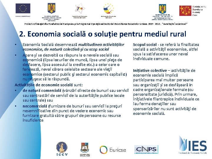 Proiect cofinanţat din Fondul Social European prin Programul Operaţional Sectorial Dezvoltarea Resurselor Umane 2007