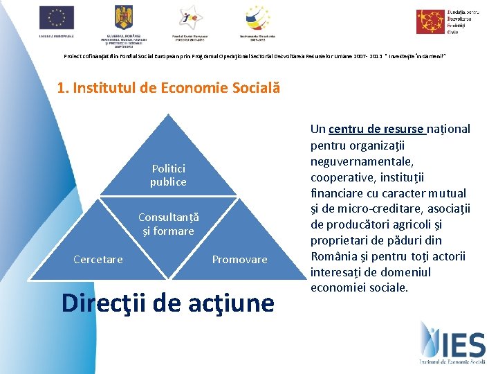 Proiect cofinanţat dindin Fondul Social European prin Programul Operaţional Sectorial Dezvoltarea Resurselor Umane 20072013““Investeşte