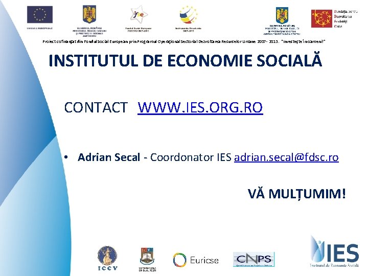 Proiect cofinanţat din Fondul Social European prin Programul Operaţional Sectorial Dezvoltarea Resurselor Umane 2007