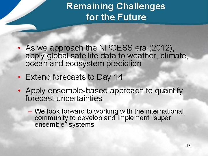 Remaining Challenges for the Future • As we approach the NPOESS era (2012), apply