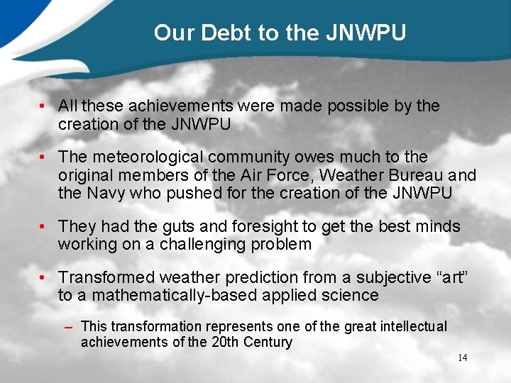 Our Debt to the JNWPU • All these achievements were made possible by the