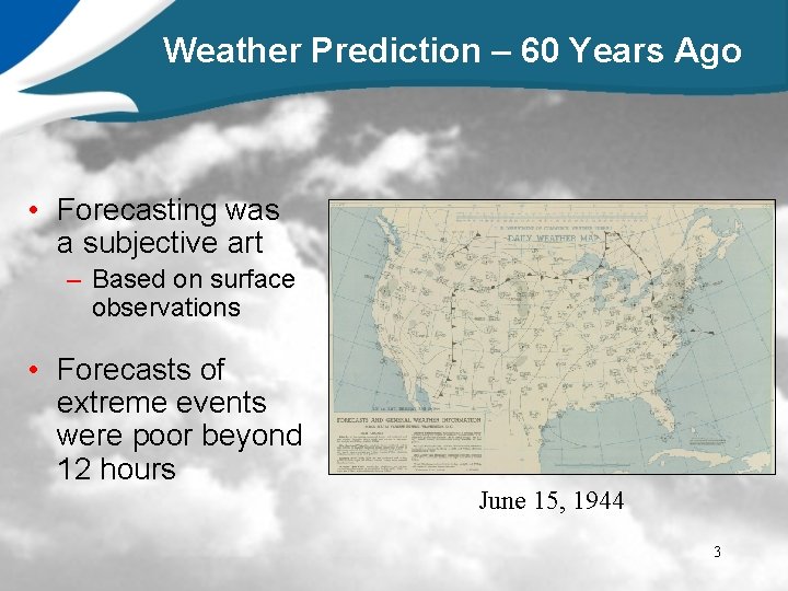 Weather Prediction – 60 Years Ago • Forecasting was a subjective art – Based