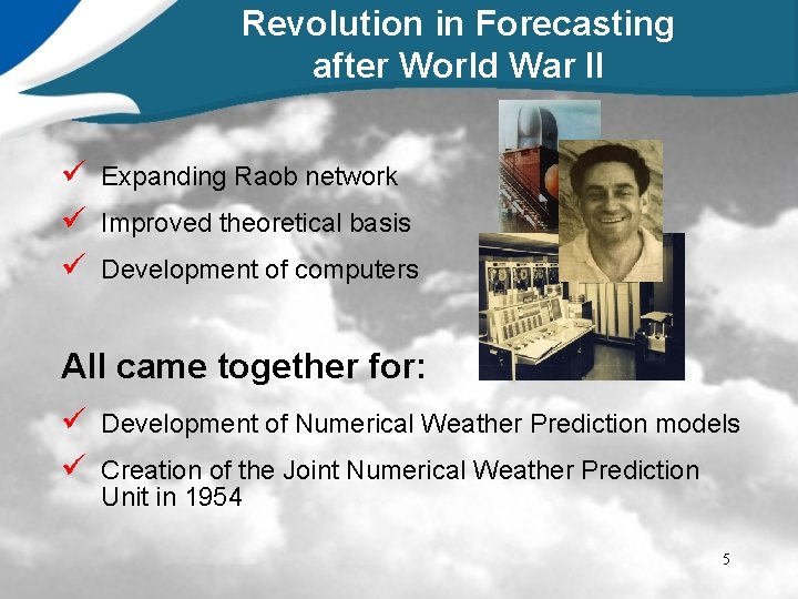 Revolution in Forecasting after World War II ü Expanding Raob network ü Improved theoretical