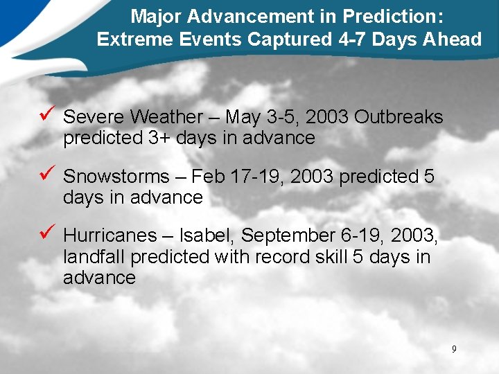 Major Advancement in Prediction: Extreme Events Captured 4 -7 Days Ahead ü Severe Weather