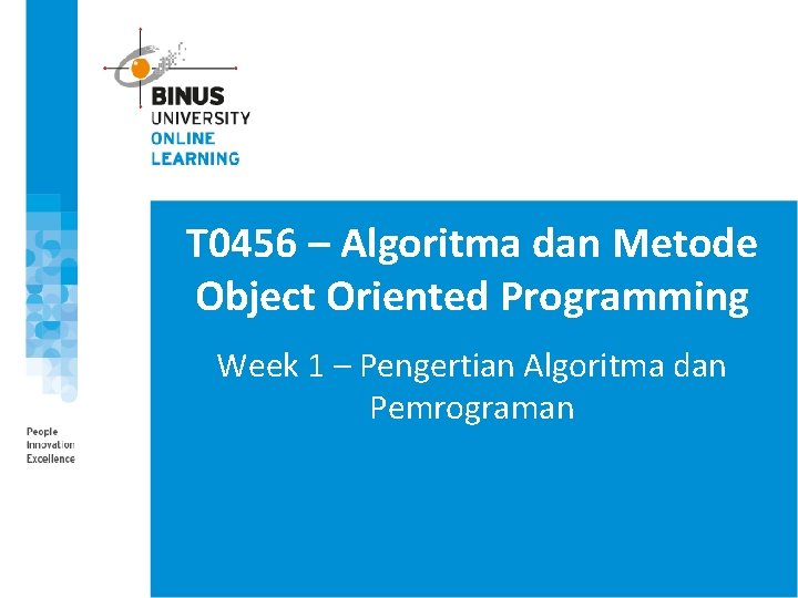 T 0456 – Algoritma dan Metode Object Oriented Programming Week 1 – Pengertian Algoritma