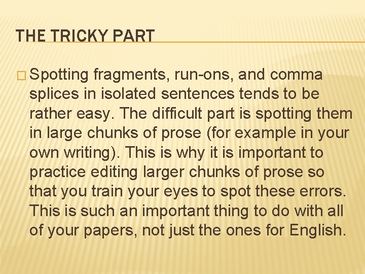 THE TRICKY PART � Spotting fragments, run-ons, and comma splices in isolated sentences tends