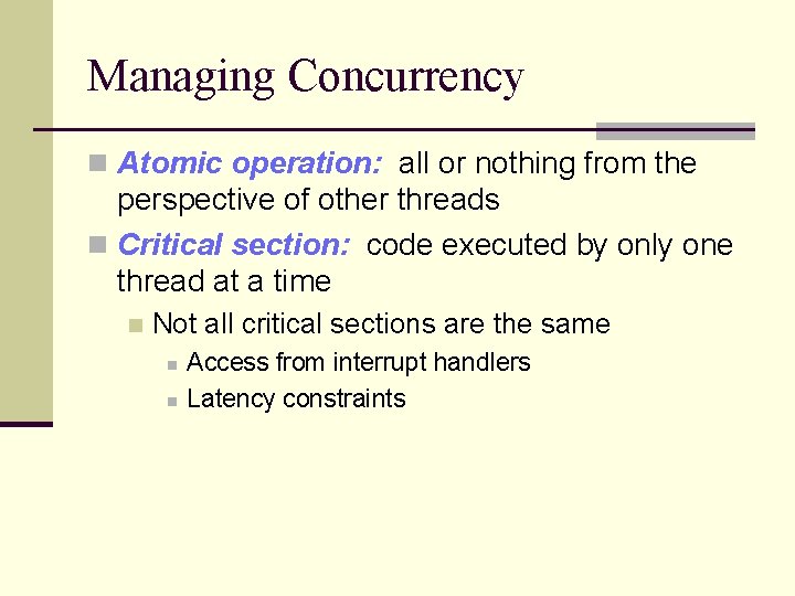 Managing Concurrency n Atomic operation: all or nothing from the perspective of other threads