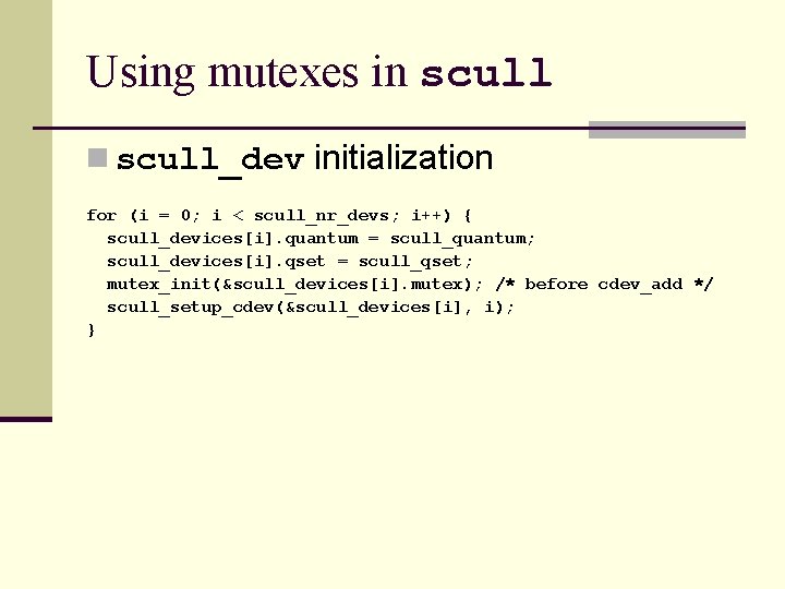 Using mutexes in scull_dev initialization for (i = 0; i < scull_nr_devs; i++) {