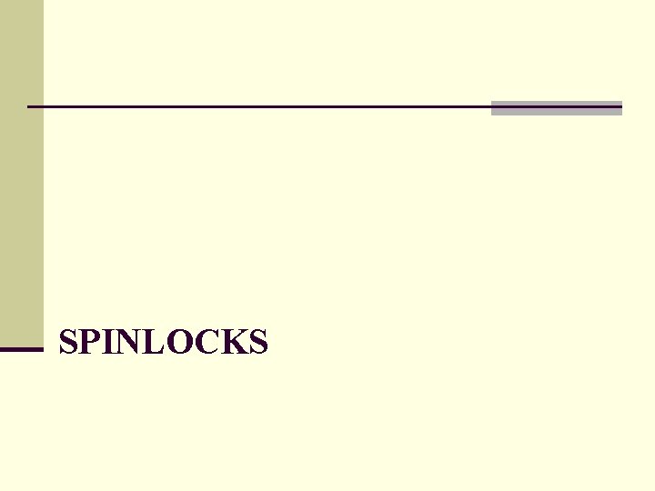 SPINLOCKS 