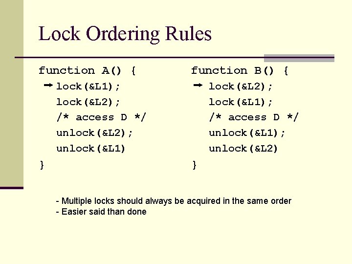 Lock Ordering Rules function A() { function B() { lock(&L 1); lock(&L 2); /*