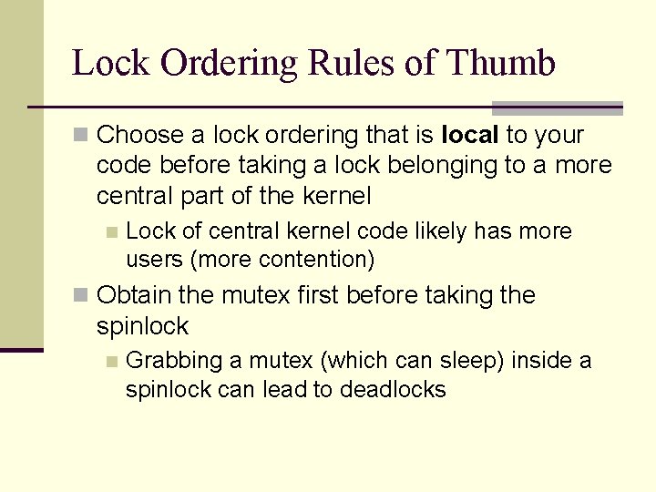 Lock Ordering Rules of Thumb n Choose a lock ordering that is local to