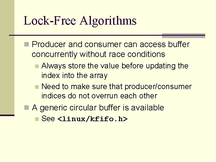 Lock-Free Algorithms n Producer and consumer can access buffer concurrently without race conditions Always