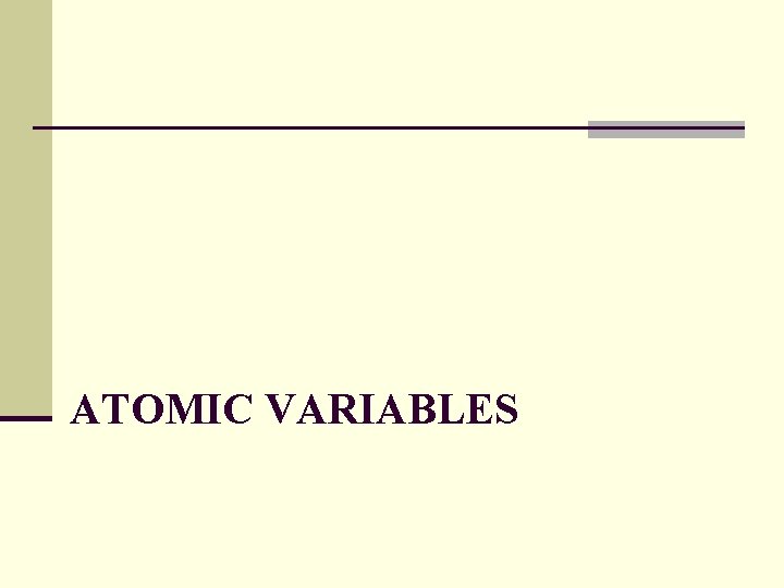 ATOMIC VARIABLES 