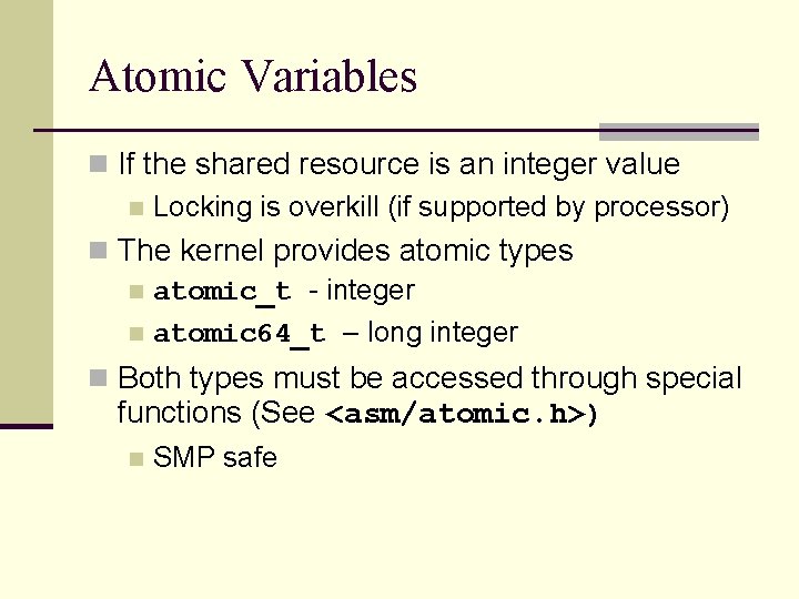 Atomic Variables n If the shared resource is an integer value n Locking is