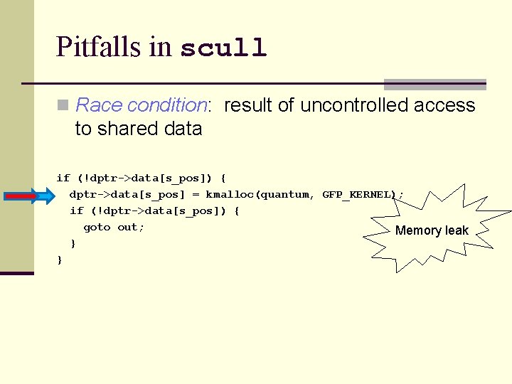 Pitfalls in scull n Race condition: result of uncontrolled access to shared data if