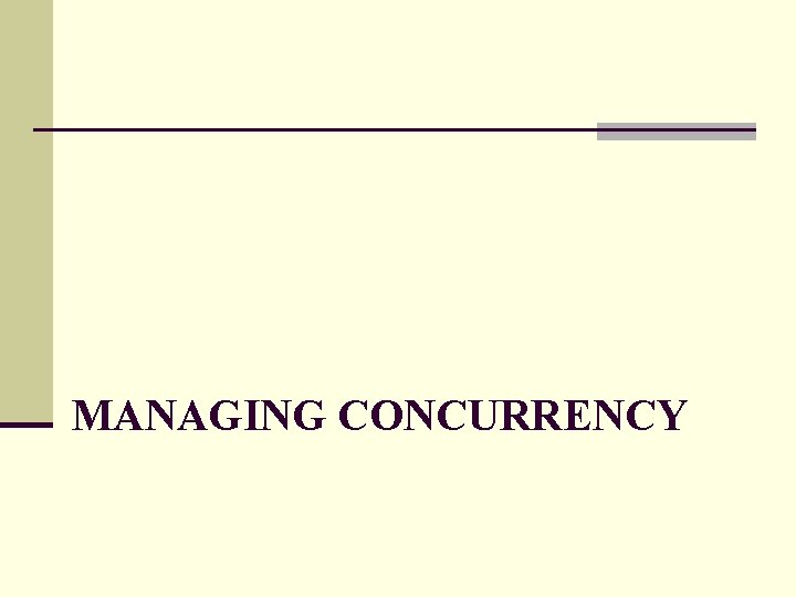 MANAGING CONCURRENCY 