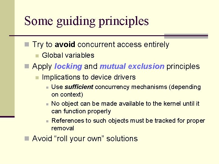 Some guiding principles n Try to avoid concurrent access entirely n Global variables n