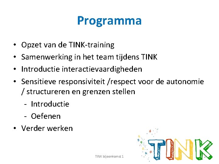 Programma Opzet van de TINK-training Samenwerking in het team tijdens TINK Introductie interactievaardigheden Sensitieve