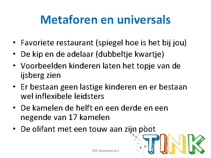 Metaforen en universals • Favoriete restaurant (spiegel hoe is het bij jou) • De