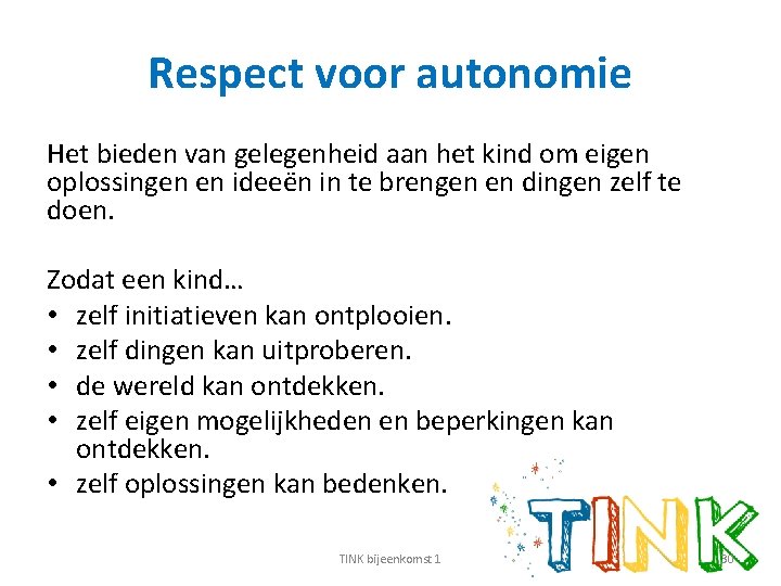 Respect voor autonomie Het bieden van gelegenheid aan het kind om eigen oplossingen en